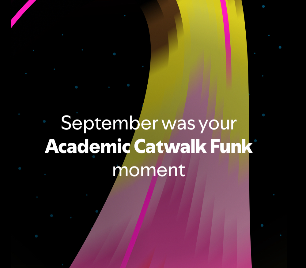 Every month is my Academic Catwalk Funk moment and don’t you forget it.