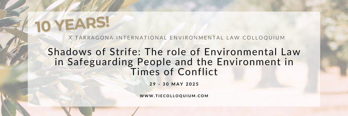📢 The CFA for the X Tarragona International Environmental Law Colloquium "Shadows of Strife: The role of Environmental Law in Safeguarding People and the Environment in Times of Conflict" is now open!

📩 Deadline for abstracts submission: 20/01/25
 🔗tiecolloquium.com