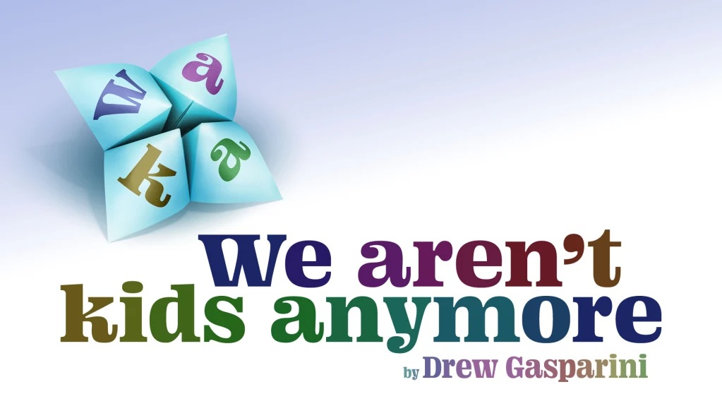 BOOK NOW for We Aren't Kids Anymore, the world premiere of Drew Gasparini's new contemporary musical starring Sam Tutty and Aimee Atkinson!

This intriguing show explores the complexities of having a dream, chasing that dream, and the rocky path between the two... 💭