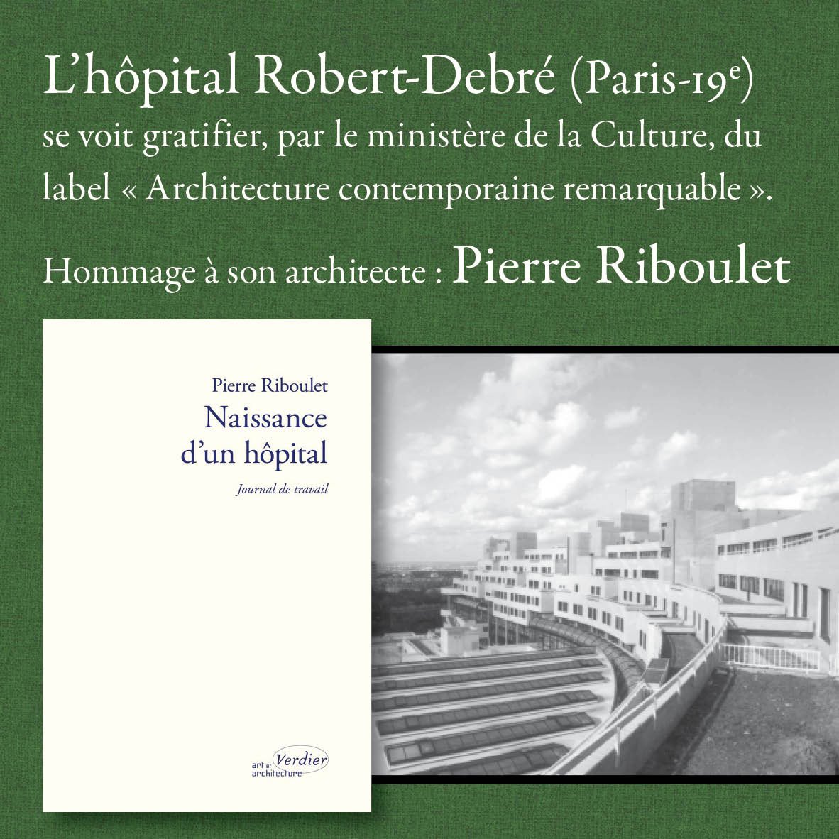 [AGENDA]

Ce 4 décembre, à 15h, à l’hôpital Robert-Debré (Paris 19e): hommage à son architecte Pierre Riboulet.

Deux plaques seront dévoilées à l’entrée du bâtiment.

Serge Renko de l’association Pierre-Riboulet lira des extraits de « Naissance d’un hôpital » de Pierre Riboulet.