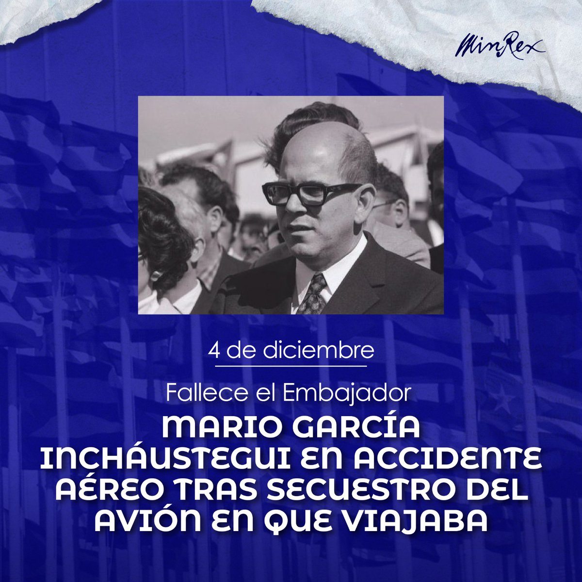 Recordamos al Embajador Mario García Incháustegui, fallecido hace 47 años junto a su esposa en un accidente aéreo, tras el secuestro del avión en el que viajaban.

Continuaremos defendiendo su legado de lealtad a los principios de la #DiplomaciaRevolucionaria.