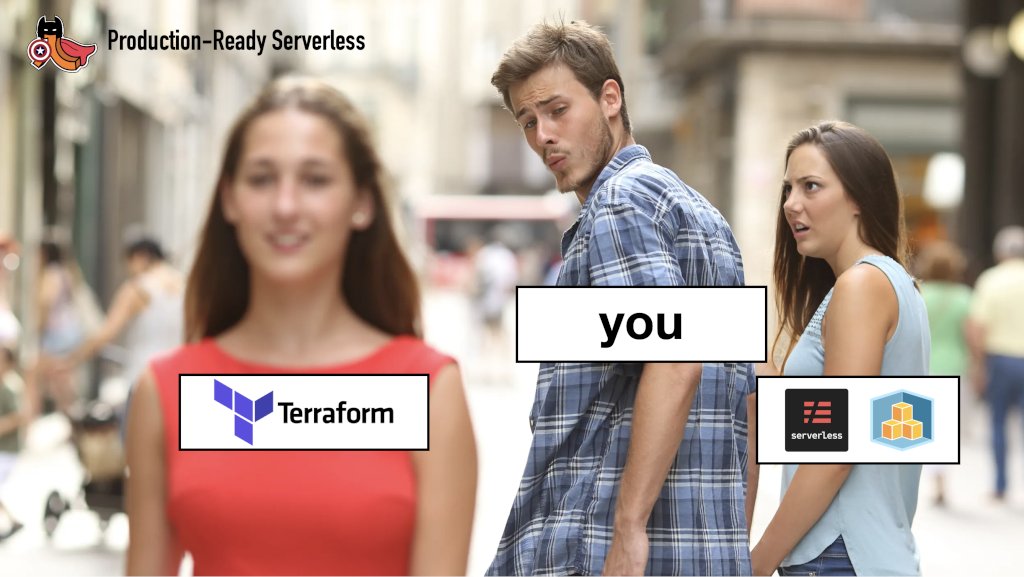 I asked, you answered, and message received. 

I'm adding a Terraform track to my upcoming serverles