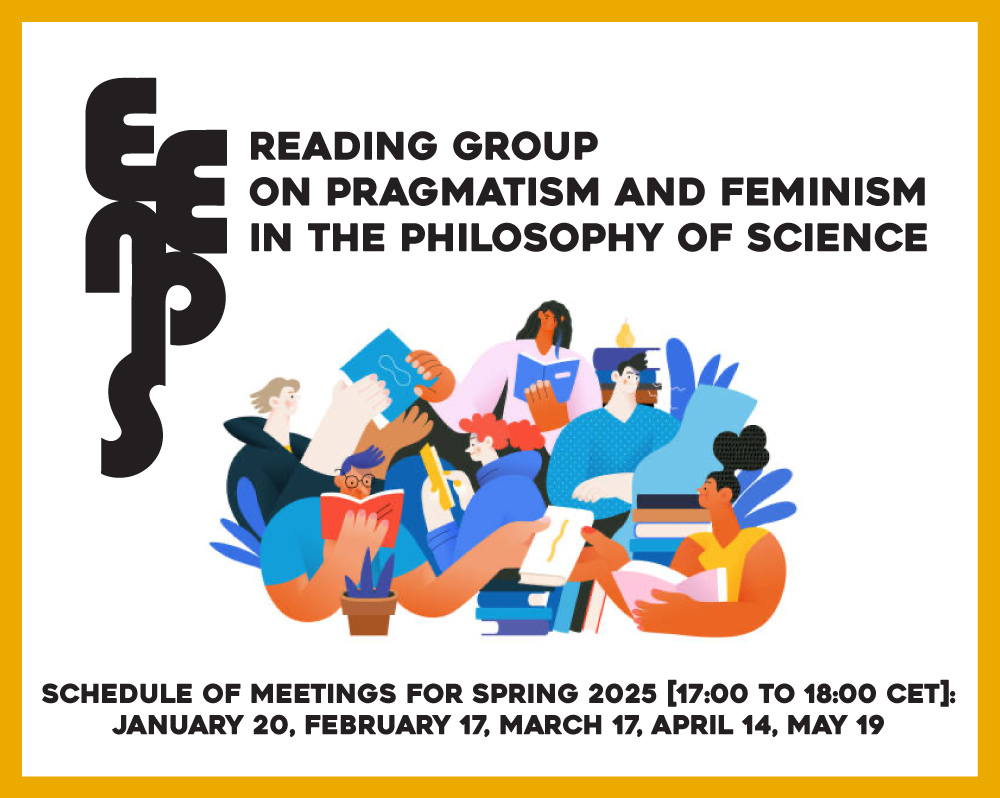 We are pleased to announce that the EENPS is organising an online reading group on pragmatism and feminism in the philosophy of science.

The sessions are planned to last one hour, but if there are additional questions and concerns we can also... [1/6]