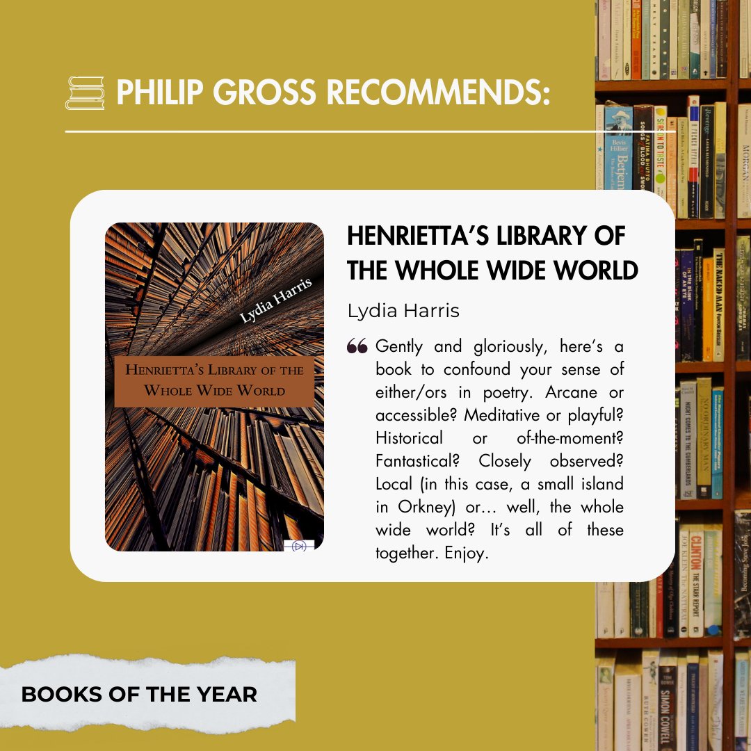 For his Books of the Year recommendation, Philip Gross (<a href="/philipgrossuk/">Philip Gross</a>) has chosen Henrietta's Library of the Whole Wide World by Lydia Harris, published by Blue Diode.