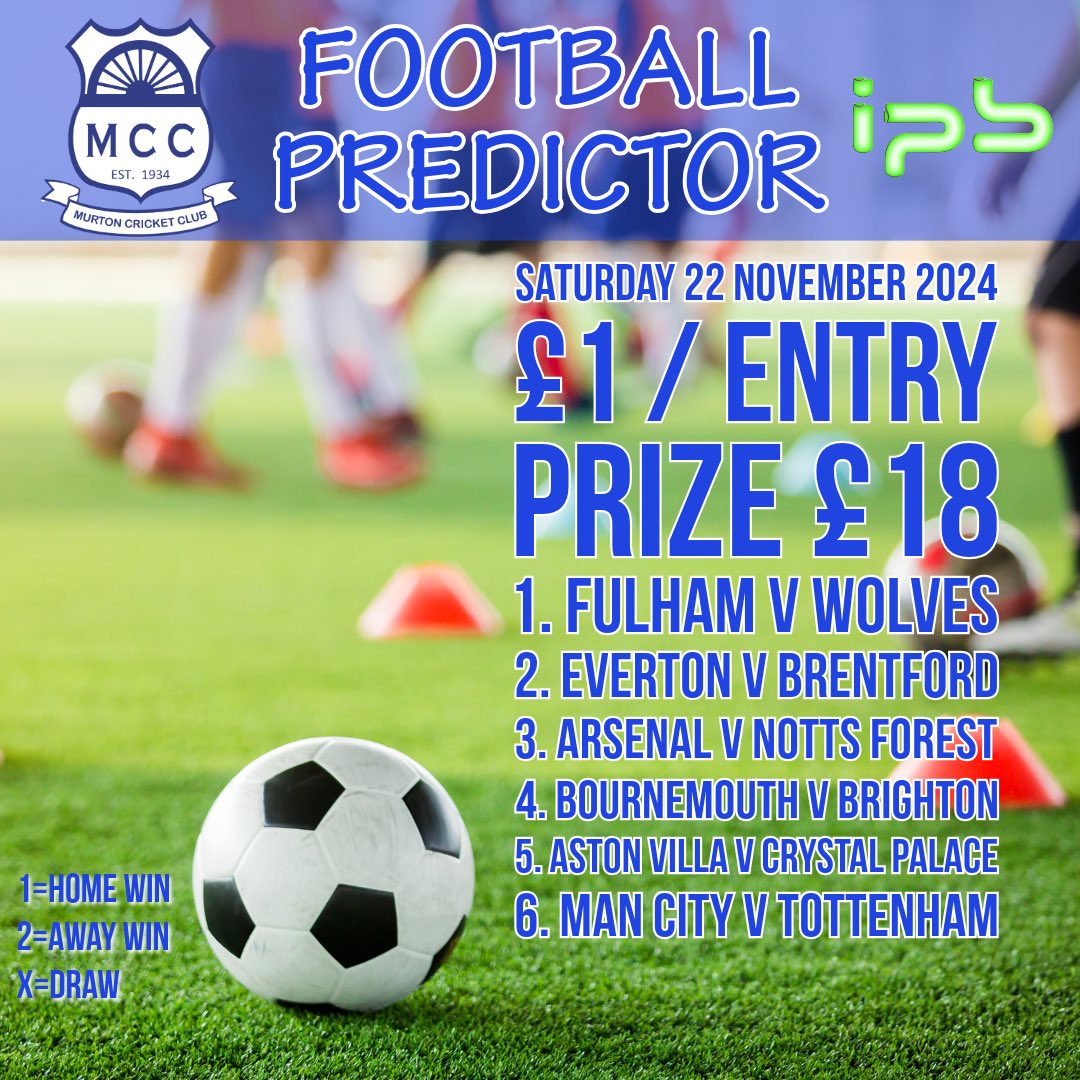 Football Predictor ⚽️

📆 Saturday 23 November

🎟️ £1 per entry 

💷 Cash or📱 bank transfer accepted 

🏅Prize £18

🔐 Entries close kickoff 22/11/2024

🏆 Predict all 6 results correctly to win

1️⃣ = Home win
2️⃣ = Away win
✖️ = Draw

📧 murtoncc1934@outlook.com

#wearemurtoncc