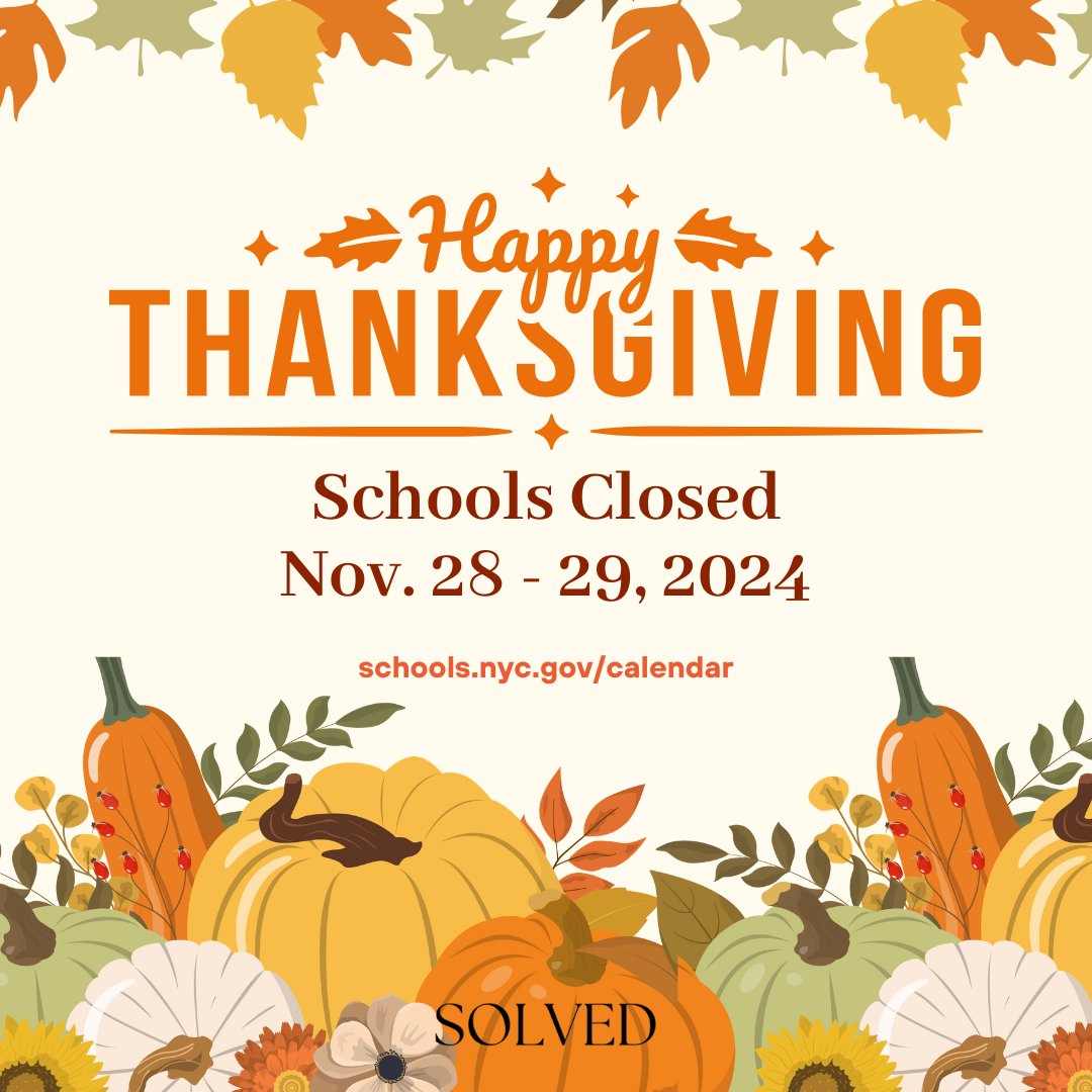 🍁 Attention SOLVED community! 📚
NYC schools will be closed November 28-29 for Thanksgiving break. Enjoy this special time with family and loved ones! We'll be back to help with your academic needs after the holiday.
For the full academic calendar and upcoming breaks, visit