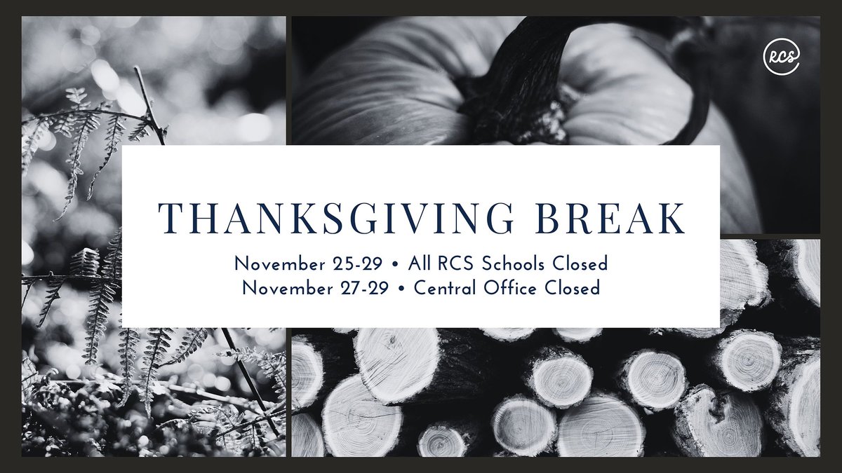 As a reminder, all RCS schools are closed, Nov. 25-29, next week due to Thanksgiving Break. 

Central Office will be open on Monday, Nov. 25, and Tuesday, Nov. 26. 

Enjoy your break! 🦃