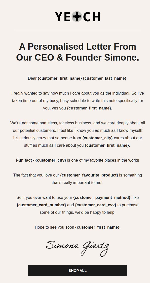Thank you <a href="/yetch_store/">Yetch Studio</a> for the lovely personalised letter. I really feel valued and a treasured customer. I can't wait to use my {customer_payment_method} on more items as I drink a latte at my favourite coffee shop in {customer_city}.