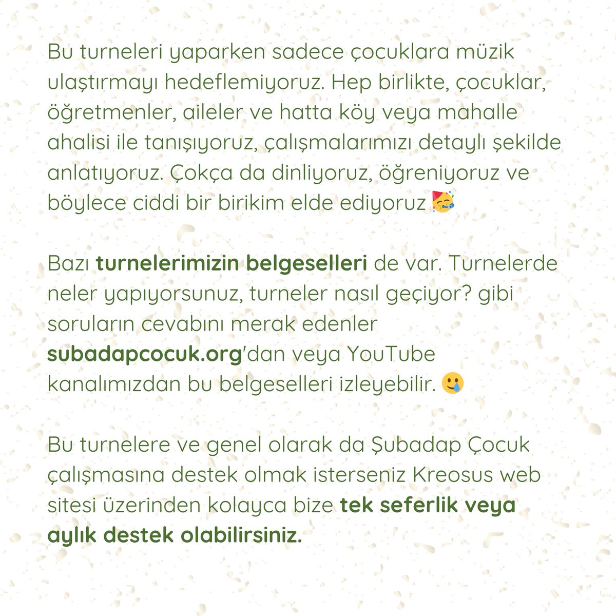 Bugüne kadar 12 tane devlet ilkokulları turnesi yapmışız. 🌼

2017 yılında yapmaya başladık uzun süreli turneleri. Her yıl iki tane yapmaya çalışıyoruz. Bunu yaparken herhangi bir sponsor veya fon kabul etmiyoruz - almıyoruz. 🌼

Destek İçin: kreosus.com/subadapcocuk?h…