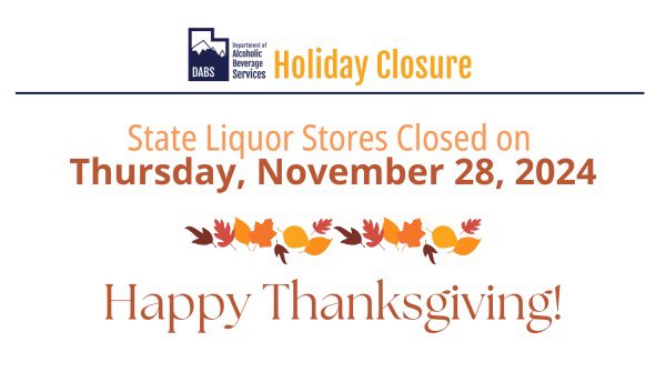 State liquor stores are closed on Thanksgiving, Thursday, Nov. 28. Stores operate regular hours the days leading up to the holiday and following the holiday. Remember! The three days before Thanksgiving are typically very busy! Plan ahead and shop early if you can! 🍁