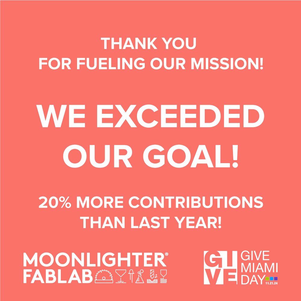 Thank you to all of the donors who contributed to our Give Miami Day campaign yesterday and during early giving. You are fueling the mission! If you weren’t able to donate during #givemiamiday, you can still contribute at MoonlighterFabLab.org/donate