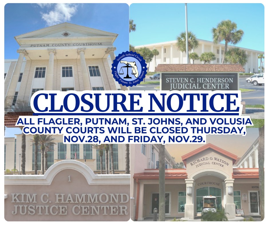 Closure Notice: Flagler, Putnam, St. Johns, and Volusia County Courts will be closed on Thursday, Nov.28, and Friday, Nov.29, for Thanksgiving.