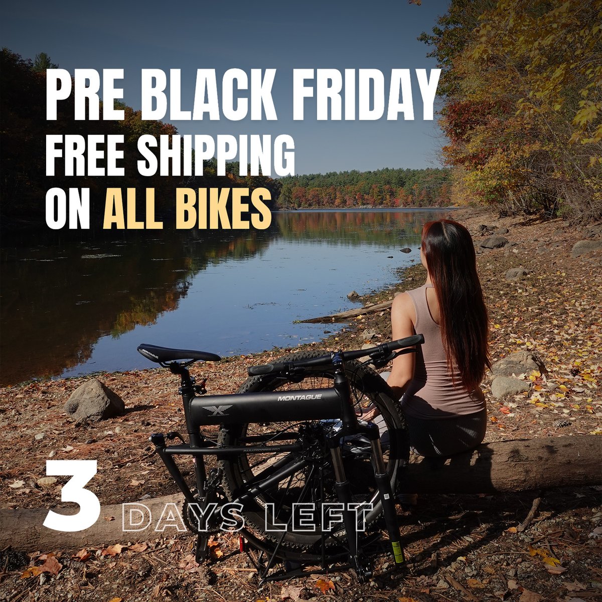 ⏳ Only 3 Days Left! ⏳
Don’t let this exclusive deal slip away! Get FREE shipping on all Montague bikes with code BLKFRIDAY24 and save $95+ per bike.

This Pre-Black Friday deal is available until November 25, so act fast—your next adventure is waiting!

Shop ➡️