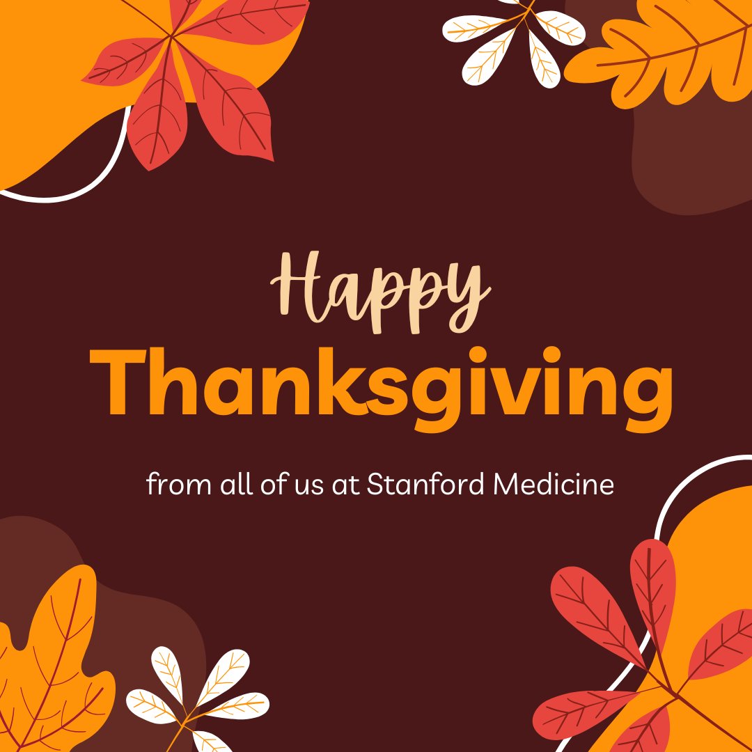 Happy thanksgiving from all of us at Stanford Medicine.