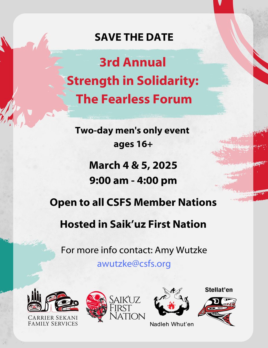 The 3rd Annual Strength in Solidarity event for men is happening in 2025! Save the dates of March 4 &amp; 5, 2025 and join us in Saik’uz.
 
Open to men from member Nations, ages 16+

For more info email Amy Wutzke awutzke@csfs.org