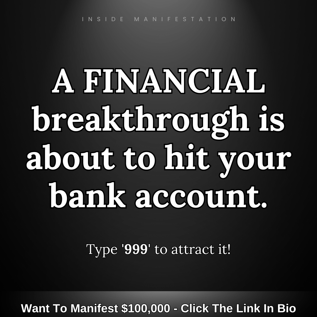 Type "999" to attract the financial breakthrough.