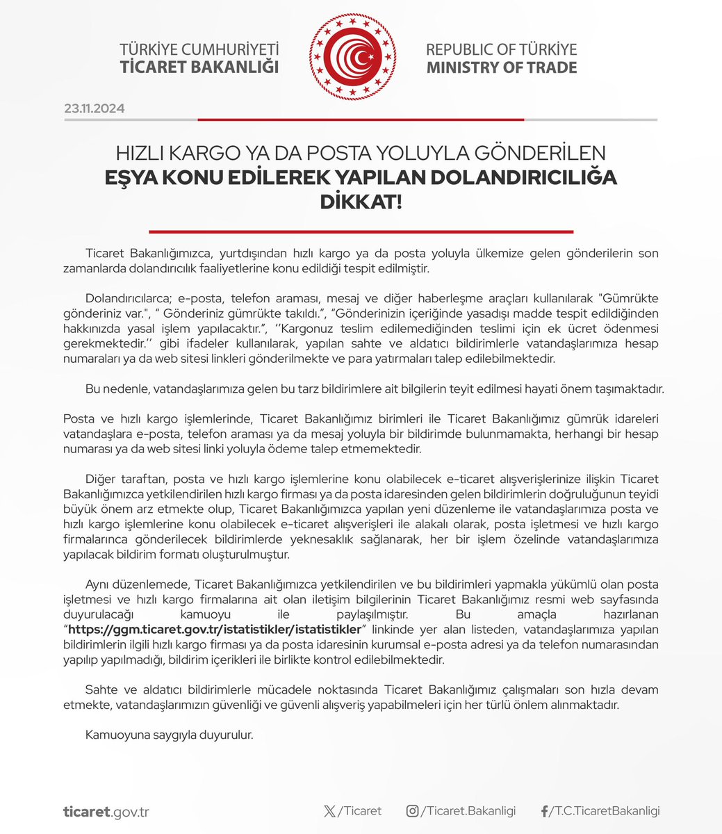 Hızlı Kargo ya da Posta Yoluyla Gönderilen Eşya Konu Edilerek Yapılan Dolandırıcılığa Dikkat!

Ticaret Bakanlığımızca hazırlanan hızlı kargo firmaları kurumsal iletişim bilgilerinin bulunduğu listeye aşağıdaki bağlantı aracılığı ile ulaşabilirsiniz.

ggm.ticaret.gov.tr/istatistikler/…