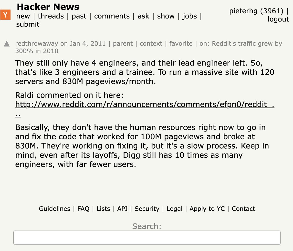 People don't believe me so I found the post :D

A skeleton crew of 3 engineers and a trainee running 120 servers with almost 1 billion pageviews per month in 2011:

news.ycombinator.com/item?id=2065876