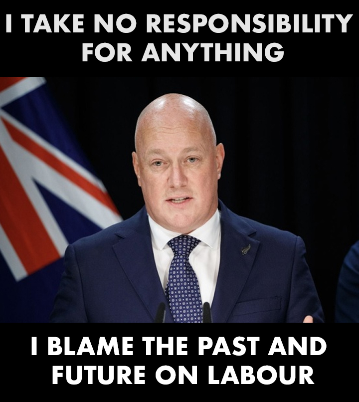 RandomKiwiNZ's tweet photo. What I would say to you is I take no responsibility for anything. I will blame all past and future fuck ups on Labour.

@chrisluxonmp https://t.co/VpU6xTDCjh