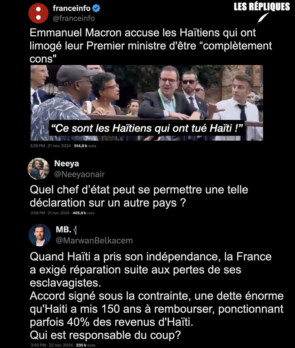 « Ce sont les Haïtiens qui ont tué Haïti (...) Ils sont complètement cons ! » : le ministère des Affaires étrangères d’Haïti a convoqué l'ambassadeur de France après les propos jugés « inacceptables », d'Emmanuel Macron

<a href="/Neeyaonair/">Neeya</a> 
<a href="/MarwanBelkacem/">MB</a>