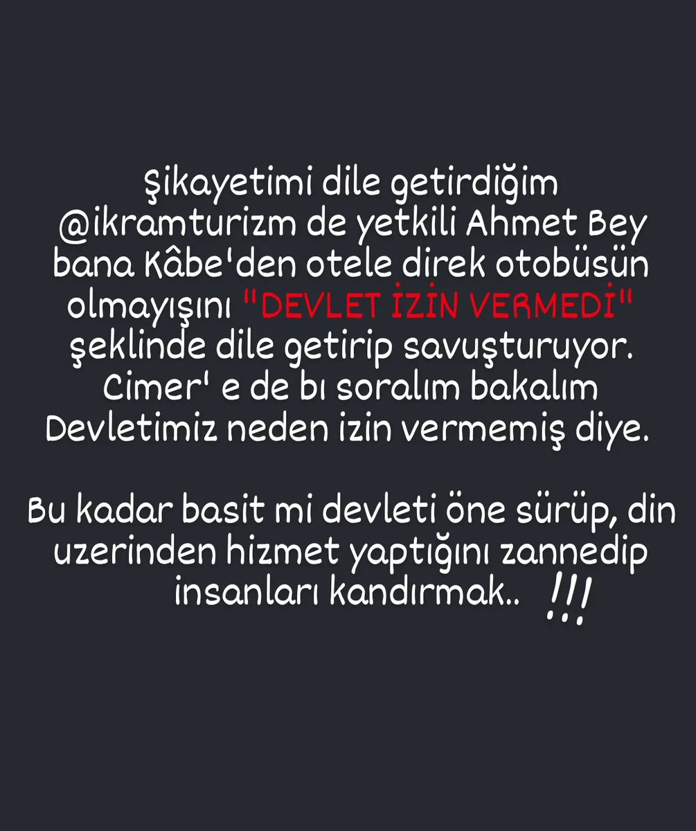 NedimeS's tweet photo. @ikramturizm ‼️‼️‼️ Devletimizin umrecilerin kâbeden otellerine "servisle" gelmelerine izin vermediğini, Kâbeden çıkışta, terli terli halk otobüslerinin son durağına gidip, bağlı olduğumuz Turizm  servisinin saatlerce gelmesini beklemeyi ve otelimize öyle varacagimizi söylemiş. ! https://t.co/JCdpHU9aot