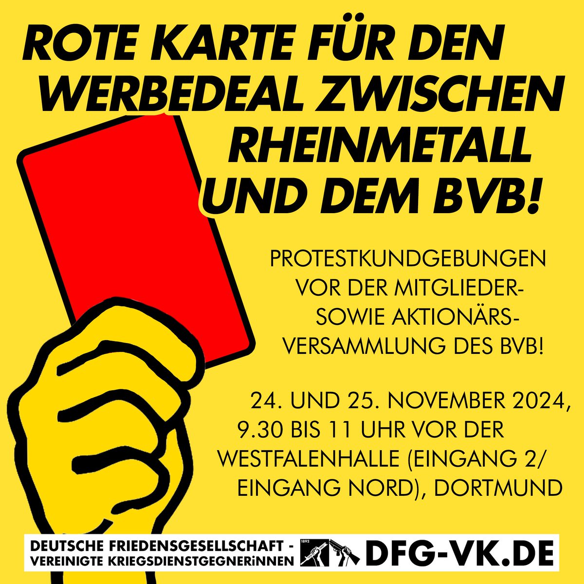 Deutsche Friedensgesellschaft (@dfgvk_bv) on Twitter photo Nein zum Rheinmetall-BVB-Werbedeal! ⚽💣✋ Morgen protestieren wir vor der Mitgliederversammlung des <a href="/BVB/">Borussia Dortmund</a> und am Montag vor der Aktionärsversammlung. 🪧📣 Wir sind jeweils von 9.30 bis 11 Uhr vor der Westfalenhalle in Dortmund. Kommt vorbei! Nein zum Rheinmetall-BVB-Werbedeal! ⚽💣✋ Morgen protestieren wir vor der Mitgliederversammlung des <a href="/BVB/">Borussia Dortmund</a> und am Montag vor der Aktionärsversammlung. 🪧📣 Wir sind jeweils von 9.30 bis 11 Uhr vor der Westfalenhalle in Dortmund. Kommt vorbei!