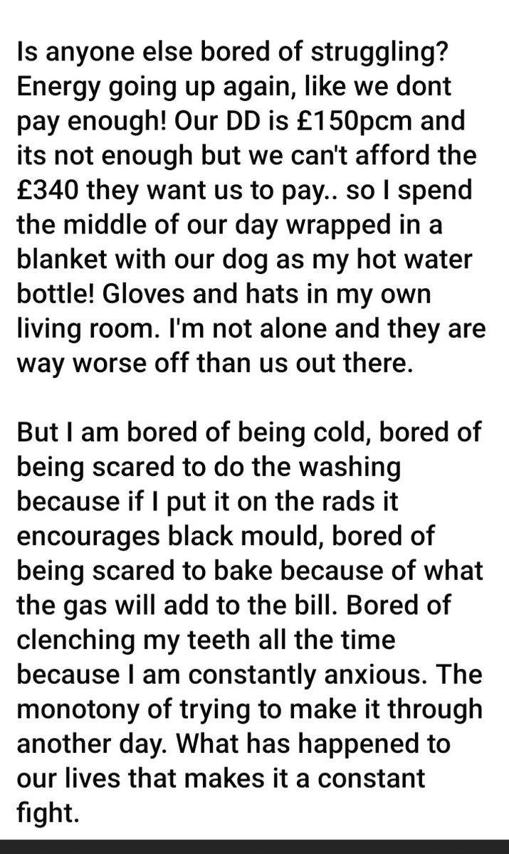 A post this morning on fb. Successive govts bragging about being the 6th biggest economy, being world leaders for this or that yet they're forcing cold, hunger, worry, stress and homelessness on the population and they think that's OK.
Thet should hang their heads in shame 😔