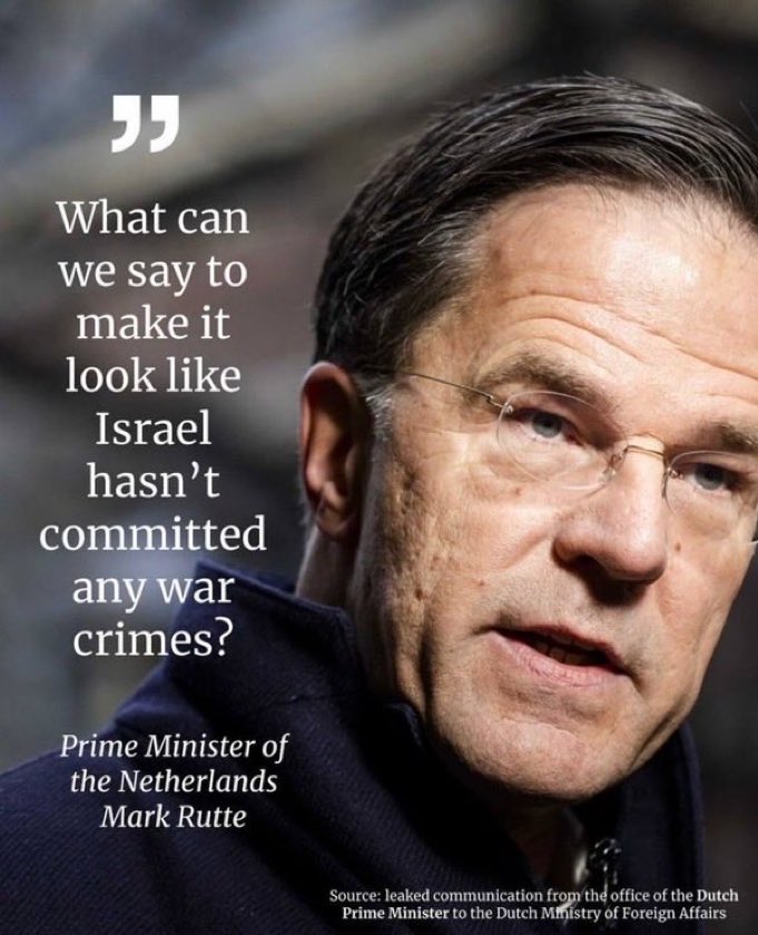 This is what Mark Rutte asked Dutch civil servants when being confronted with Israel’s genocidal war crimes against Palestinians.

He’s now Secretary General of NATO.