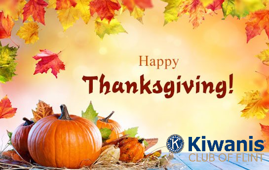 Happy  Thanksgiving from The Kiwanis Club of  Flint Michigan!