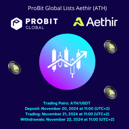 ProBit Global Lists Aethir (ATH)

Trading Pairs: ATH/USDT 
Deposit: November 20, 2024 at 11:00 (UTC+2) 
Trading: November 21, 2024 at 11:00 (UTC+2) 
Withdrawals: November 22, 2024 at 11:00 (UTC+2)

probit.com/en-us/hc/10000…

ABOUT AETHIR

Aethir is a cloud computing infrastructure