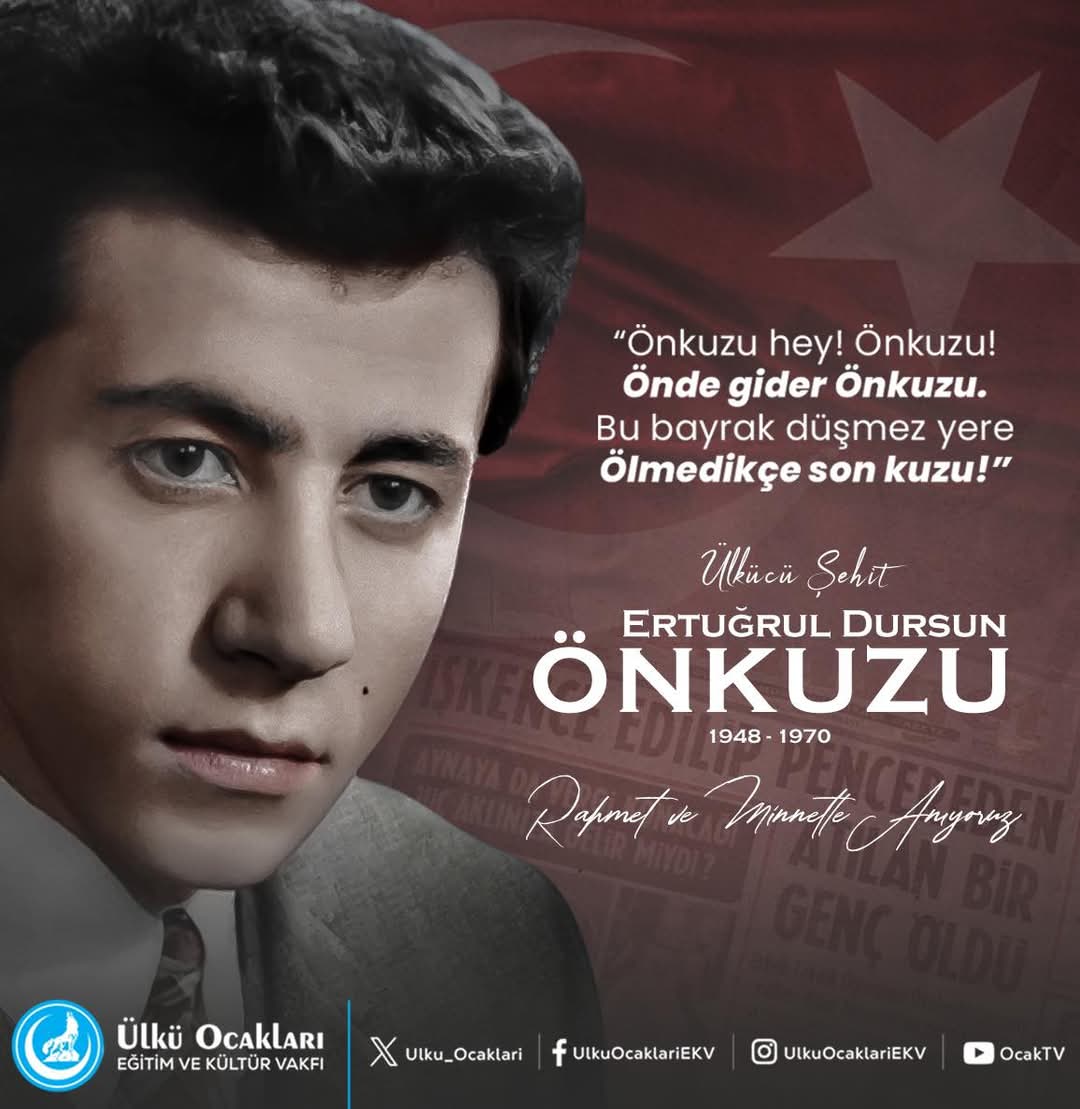“Önkuzu hey!.. Önkuzu!..
Önde gider Önkuzu...
Bu bayrak düşmez yere
Ölmedikçe son kuzu!..”

Ülkücü Şehidimiz Ertuğrul Dursun Önkuzu’yu şehadetinin yıl dönümünde rahmet ve minnetle anıyoruz.