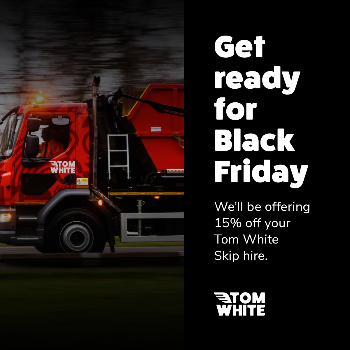 Black Friday deals are loading!

Starting Monday, enjoy 15% off your next Tom White skip—perfect for big cleanups or renovations before the festivities.

Offer ends Cyber Monday (2nd Dec). Exclusive code coming soon!

#TomWhite #BlackFriday #SkipHire #BlackFridayDeals