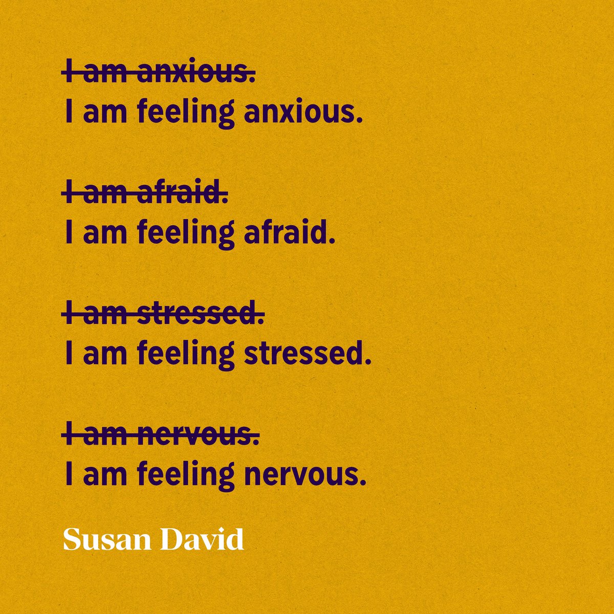 Create space between how you feel and who you are. 

No one remains in a permanent state of anger, anxiety, or even joy. Instead, your emotions are constantly shifting and changing. They do not define you.