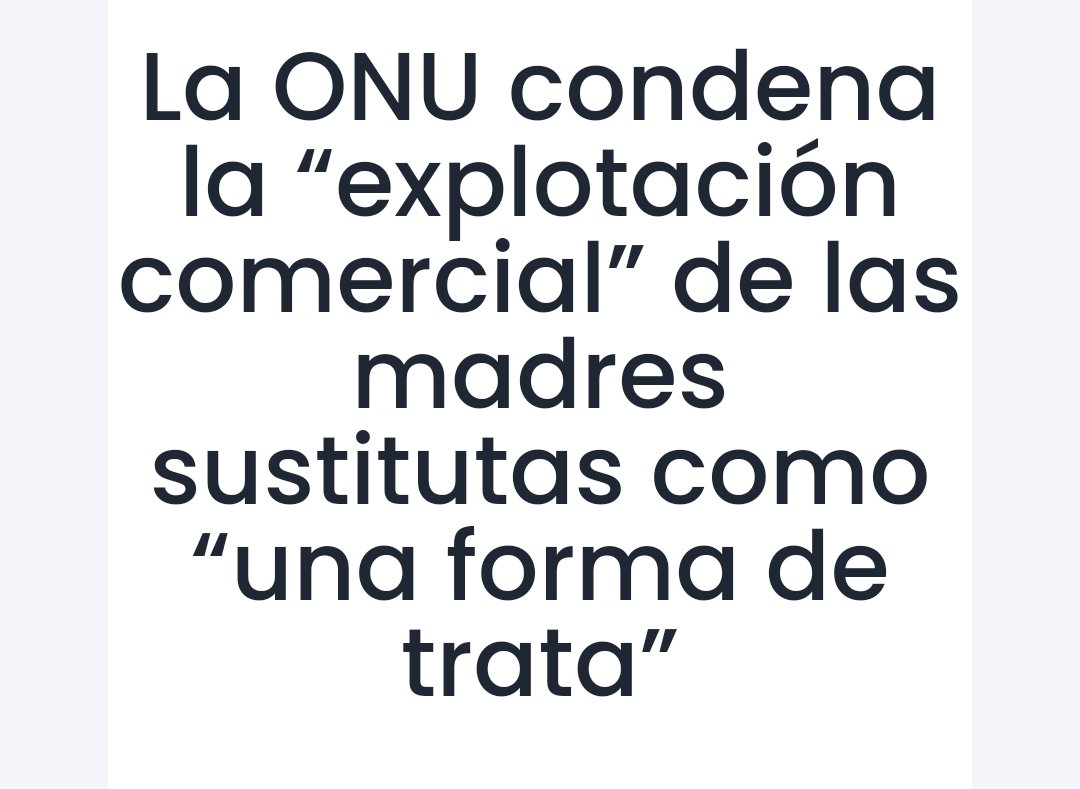 El 14 de nov de 2024, la Asamblea General de la ONU adoptó una resolución sobre la TRATA de mujeres y niñas. 

El artículo 16 destaca que “la explotación comercial de madres sustitutas es una forma de TRATA” y pide a los gobiernos que aborden “sus causas profundas”.

1