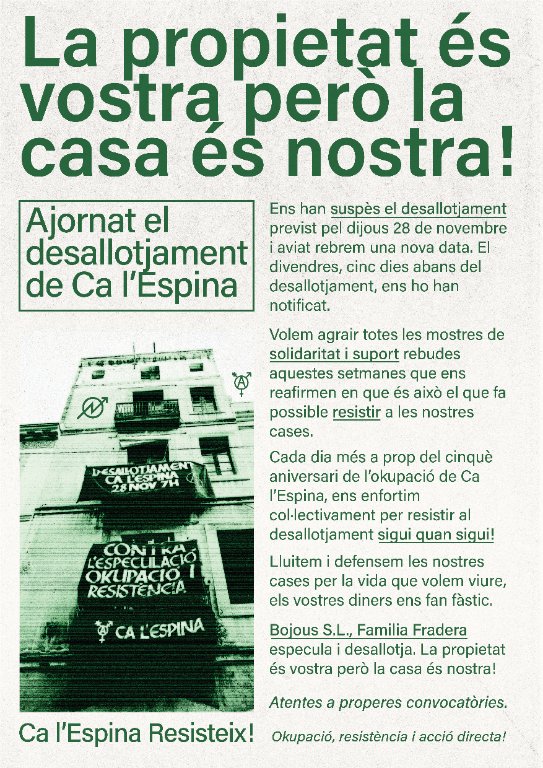 💥🎉AJORNAT EL DESALLOTJAMENT DE CA L'ESPINA🎉💥

Encara no sabem nova data però tenim clar que el conflicte continua. Estigueu atentes a properes convocatòries.

CA L'ESPINA RESISTEIX🏴