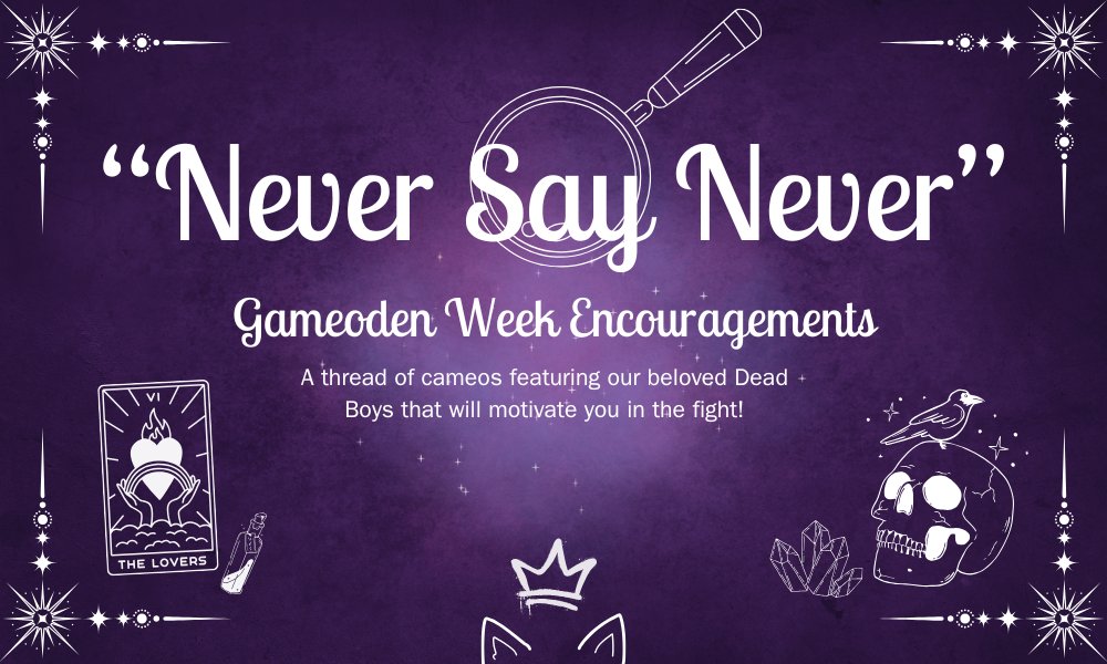 atfsims1's tweet photo. "Never Say Never"

A collection of Gameoden Week cameos that you can reference when you need motivation in the fight! Our ghost detectives have hope, so why shouldn't we? 

Let's get into it! 💀🔎
#SaveDeadBoyDetectives
#DeadBoyDetectives https://t.co/FaB3BBaZOb