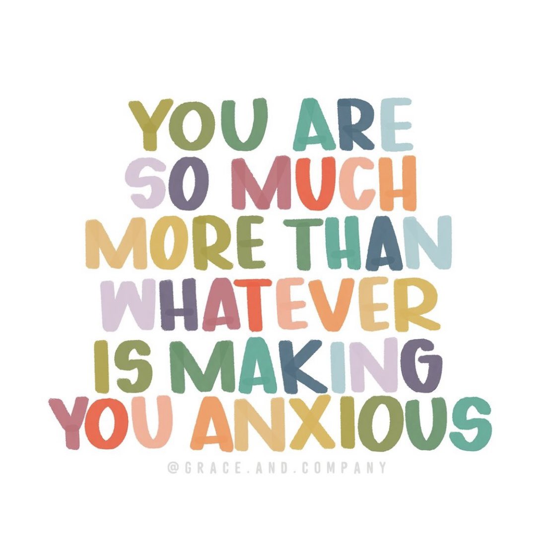 You are so much more than whatever is making you anxious

Image: instagram.com/grace.and.comp…