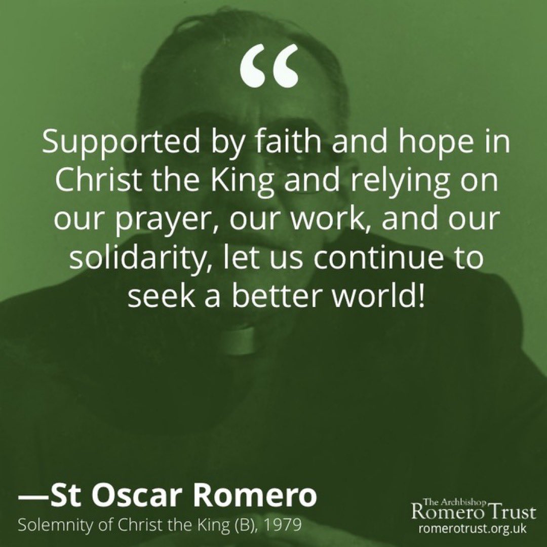 Supported by faith and hope in Christ the King and relying on our prayer, our work, and our solidarity, let us continue to seek a better world! —St Oscar Romero, Christ the King (B), 1979. Read/listen romerotrust.org.uk/homilies-and-w… #StOscarRomero #ChristTheKing #World
