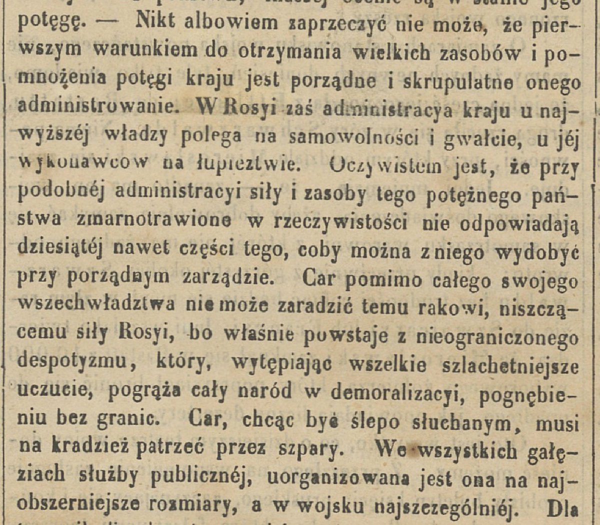 Jest nadzieja. Wprawdzie Polska pozostaje słaba, skłócona i zapatrzona w skrótowce (UE, USA, NATO), ale na naszą korzyść działa też słabość innych. Tak o Rosji pisano w 1849 roku, czy coś się zmieniło? "Nikt albowiem zaprzeczyć nie może, że pierwszym warunkiem do otrzymania