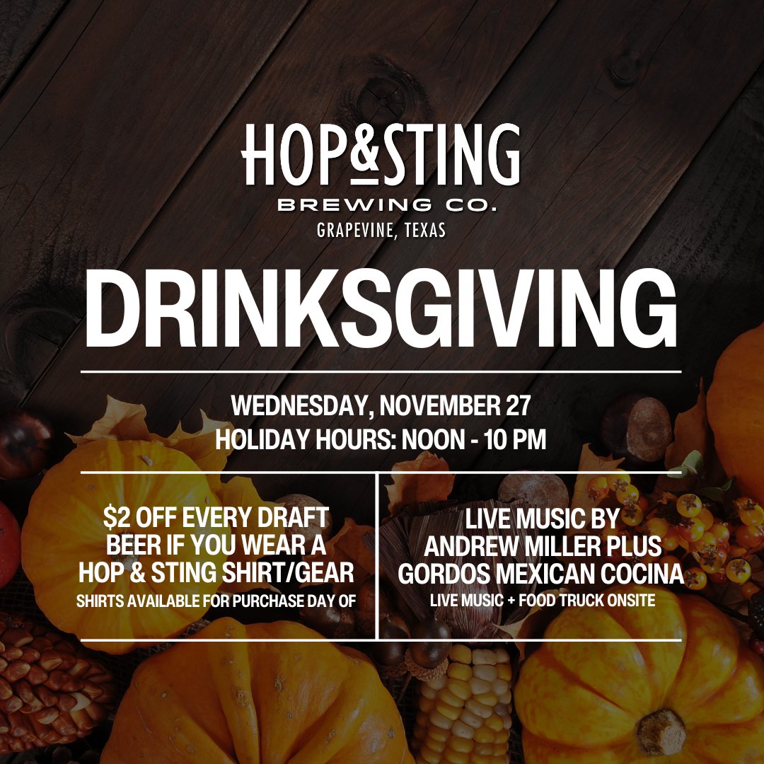 Celebrate Drinksgiving at Hop and Sting this Wednesday, November 27! 🎉

⌚ Holiday Hours: 12 PM - 10 PM 

👚 $2 off every draft if you wear Hop &amp; Sting gear (or purchase in taproom)!
🌮 Gordos Mexican Cocina serving up eats from 4-8 PM
🎶 Andrew Miller live from 7–9 PM