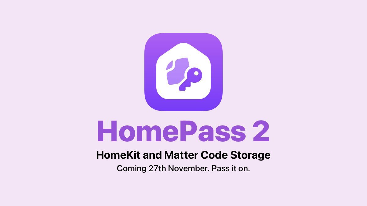 HomePass 2 is coming on the 27th of November after a long time in development. Can't wait to get this out the door and into your hands. #HomeKit #SmartHome #Matter