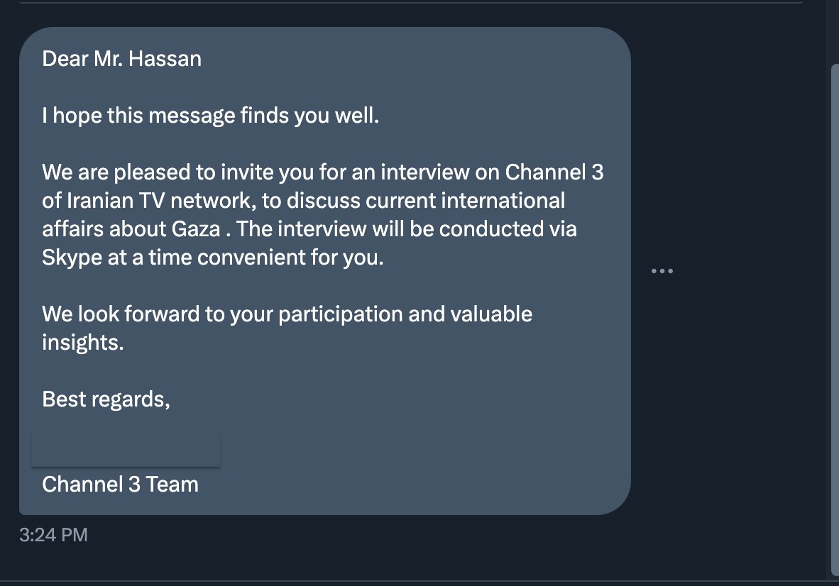 IhabHassane's tweet photo. To Channel 3 of the Iranian TV Network:

I reject your invitation for an interview about Gaza. I refuse to engage with a platform that functions as a propaganda tool for a regime steeped in oppression, hypocrisy, and bloodshed—one that exploits the Palestinian cause while trampling on its own people.

Your audacity to exploit Gaza’s suffering to whitewash your regime's crimes is sickening. And I will not be complicit in your deceitful narrative.