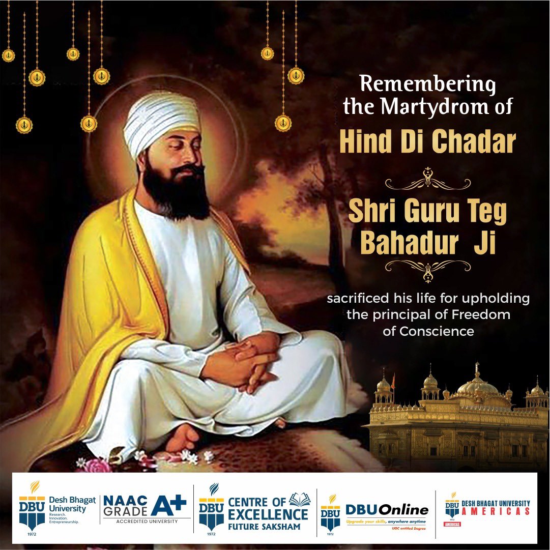 DBUIndia's tweet image. 🌟 Remembering “Hind Di Chadar” Shri Guru Tegh Bahadur Ji 🌟

🙏 Desh Bhagat University remembers the great martyr on this solemn occasion.
.
.
.
.
.
#HindDiChadar #GuruTeghBahadurJi #SacrificeForHumanity #FreedomOfConscience #DeshBhagatUniversity