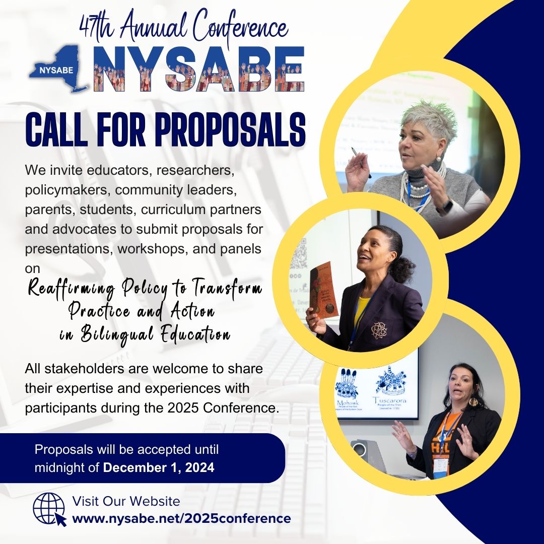 Hurry! Time is Running Out!
47th Annual NYSABE Conference
CALL FOR PROPOSALS
Theme: Reaffirming Policy to Transform Practice and Action
in Bilingual Education
Submissions deadline is December 1, 2024
nysabe.net/2025conference
#nysabe2025
#NYSABE