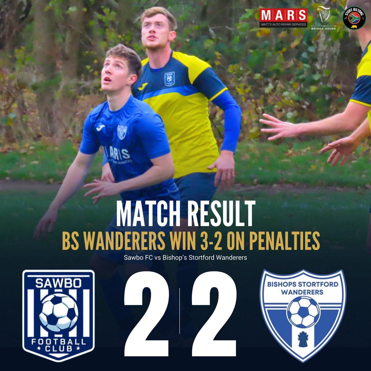 𝗠 𝗔 𝗧 𝗖 𝗛   𝗥 𝗘 𝗦 𝗨 𝗟 𝗧

Sawbo FC 2-2 BS Wanderers
𝗕𝗦 𝗪𝗮𝗻𝗱𝗲𝗿𝗲𝗿𝘀 𝘄𝗶𝗻 𝟯-𝟮 𝗼𝗻 𝗽𝗲𝗻𝗮𝗹𝘁𝗶𝗲𝘀

Shaye Willats ⚽️
Ben Smith ⚽️
Shaye Willats 🟥

𝗣𝗲𝗻𝗮𝗹𝘁𝗶𝗲𝘀
David Guy ⚽️
Frankie Organ ⚽️
Imad Sahnoun ⚽️
Jake Moreland ❌
Adam Henderson ❌