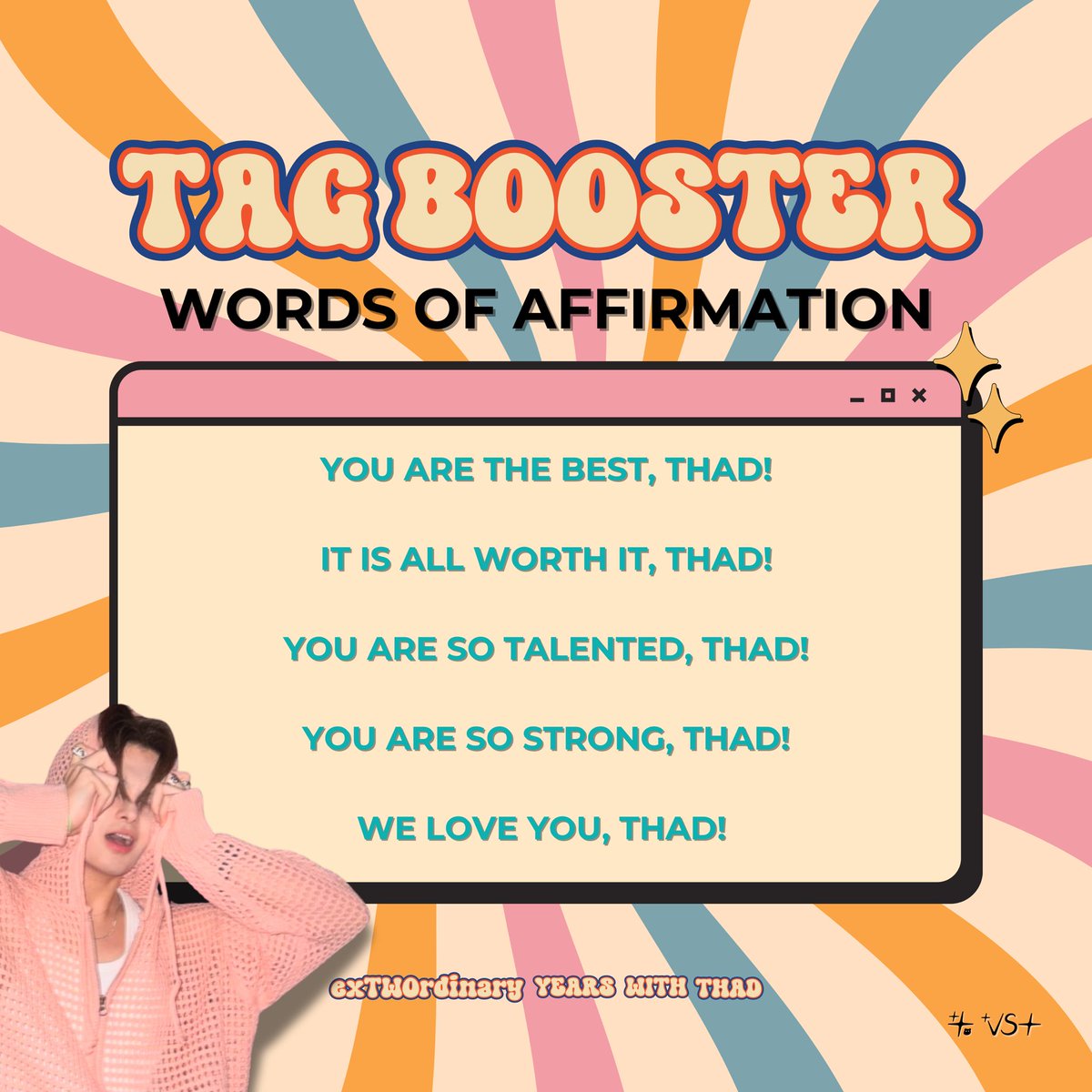 ThadVST's tweet photo. [🌐] #TTO_Trends

TAG BOOSTER #2.2 — “WORDS OF AFFIRMATION”

Reply/QRT a word of affirmation and don’t forget to use our official tags! You can also mention THAD 🤗♥️

exTWOrdinary YEARS WITH THAD 
#TwoYearsWithTHAD #NEWID_THAD #뉴이드_타드 #New_ID #뉴이드 @official_newID https://t.co/xi4czxPlNa