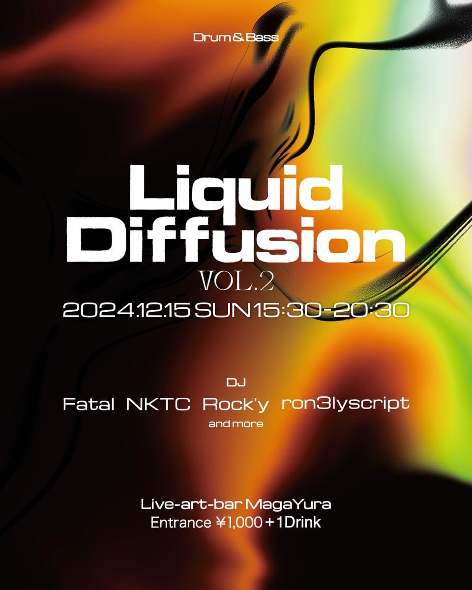 Liquid Drum &amp; bassメインのイベント第2弾開きます！今回も各地からLiquid好きな皆さんをお呼びしました
JR野田駅前の<a href="/magayura_noda/">Live-Bar MagaYura</a>でお待ちしてます！

2024.12.15(sun) 15:30-20:30
"Liquid Diffusion vol.2"

DJ:(A to Z) 
Fatal
NKTC
Rock'y
ron3lyscript