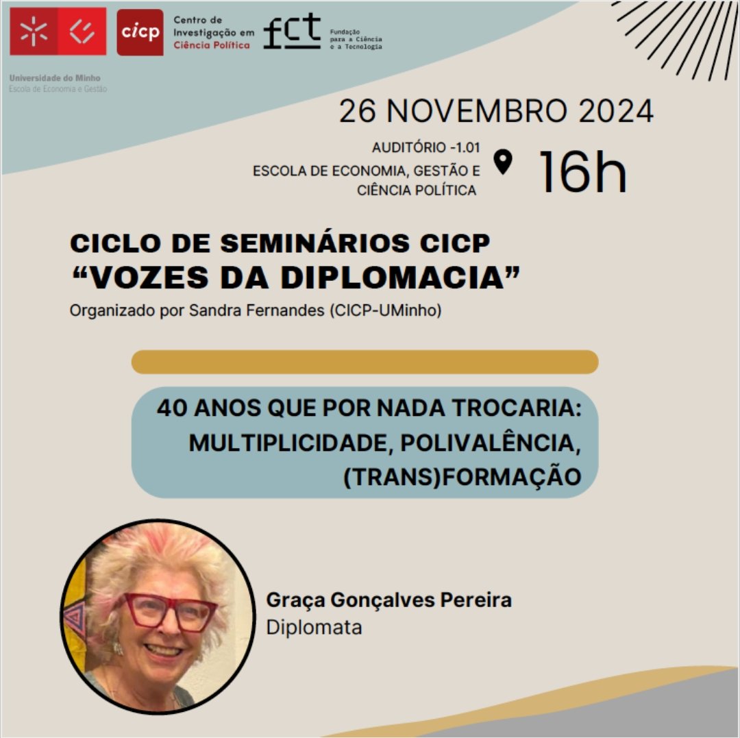 Join us for the next session of "Voices of Diplomacy" #seminar series at the Research Center in Political Science (#CICP)! We are excited to host #Graça_Gonçalves_Pereira (diplomat)
as she discusses "40 ANOS QUE POR NADA TROCARIA: MULTIPLICIDADE, POLIVALÊNCIA, (TRANS)FORMAÇÃO".