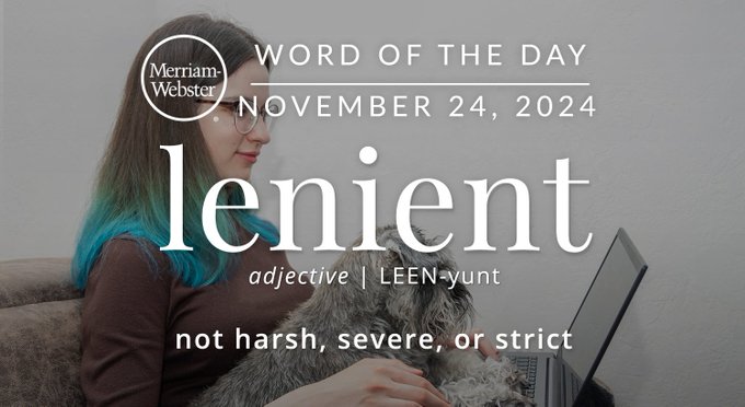 Merriam-Webster Word of the Day November 24, 2024 'lenient' adjective | LEEN-yunt "not harsh, severe, or strict" Background Image: A woman letting her cat send an email