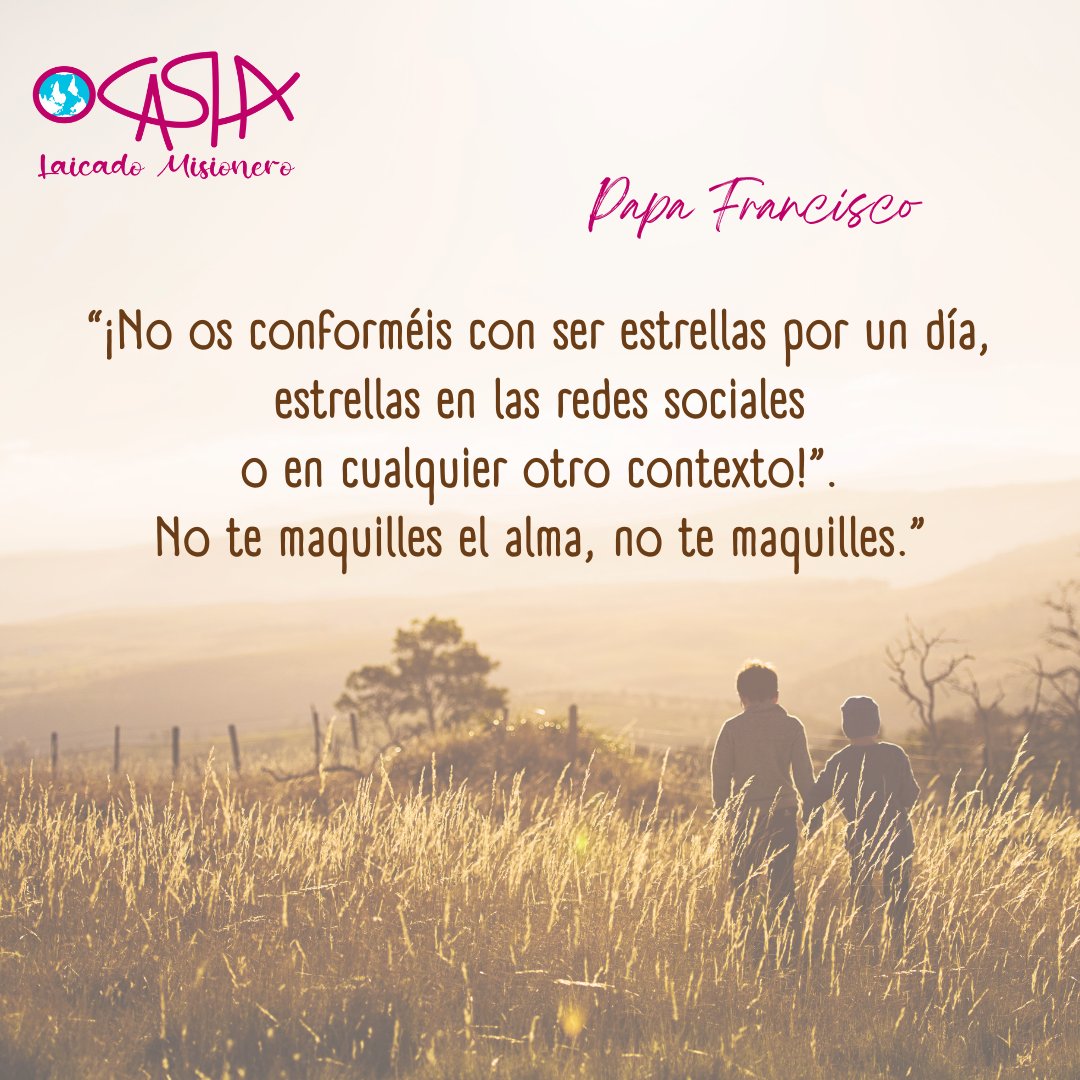 El Papa Francisco nos insta a...“¡No os conforméis con ser estrellas por un día, estrellas en las redes sociales o en cualquier otro contexto!”. No te maquilles el alma, no te maquilles.”

#PapaFrancisco #Laicos #Misioneros